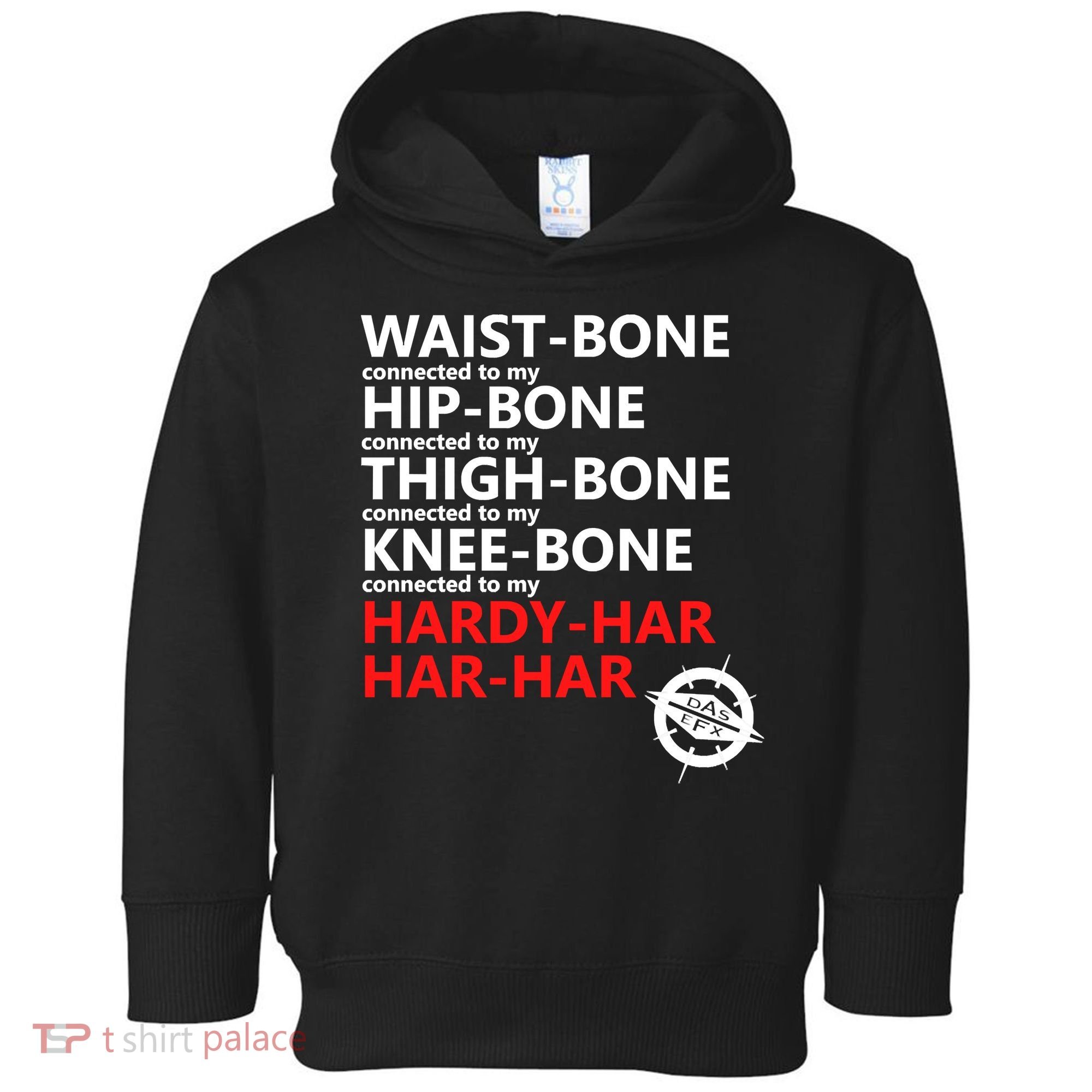 Waist Bones Hip Bones Thigh Bones Knee Bones Hardy Har Har Har Toddler Hoodie