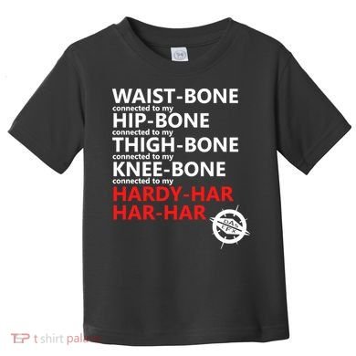 Waist Bones Hip Bones Thigh Bones Knee Bones Hardy Har Har Har Toddler T-Shirt