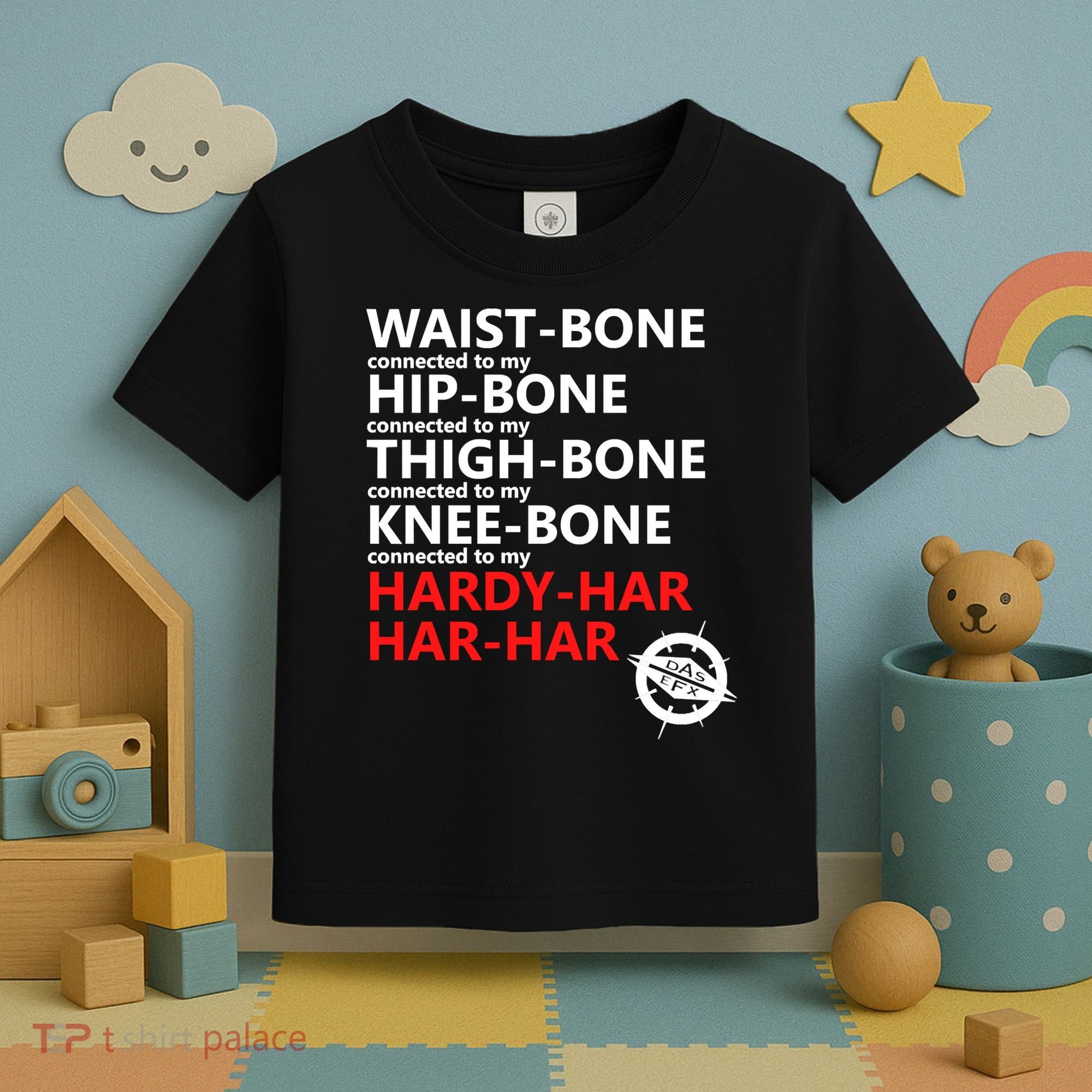Waist Bones Hip Bones Thigh Bones Knee Bones Hardy Har Har Har Toddler T-Shirt