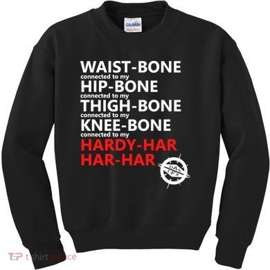 Waist Bones Hip Bones Thigh Bones Knee Bones Hardy Har Har Har Kids Sweatshirt