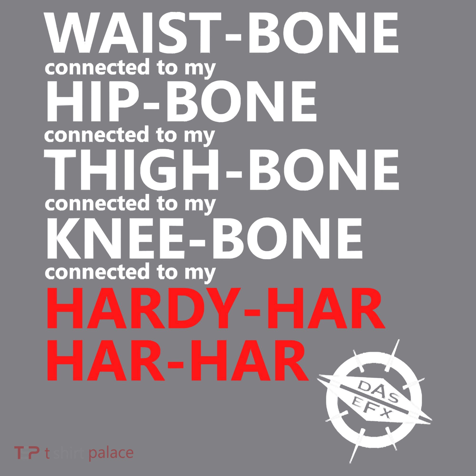 Waist Bones Hip Bones Thigh Bones Knee Bones Hardy Har Har Har T-Shirt