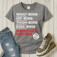 Waist Bones Hip Bones Thigh Bones Knee Bones Hardy Har Har Har Women's T-Shirt thumb 3
