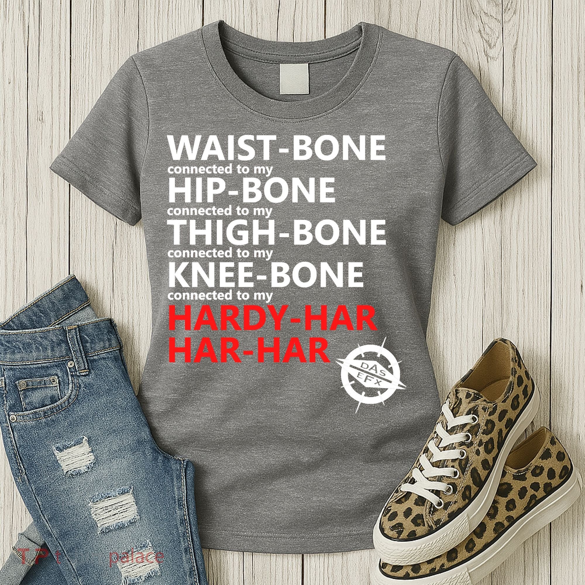 Waist Bones Hip Bones Thigh Bones Knee Bones Hardy Har Har Har Women's T-Shirt