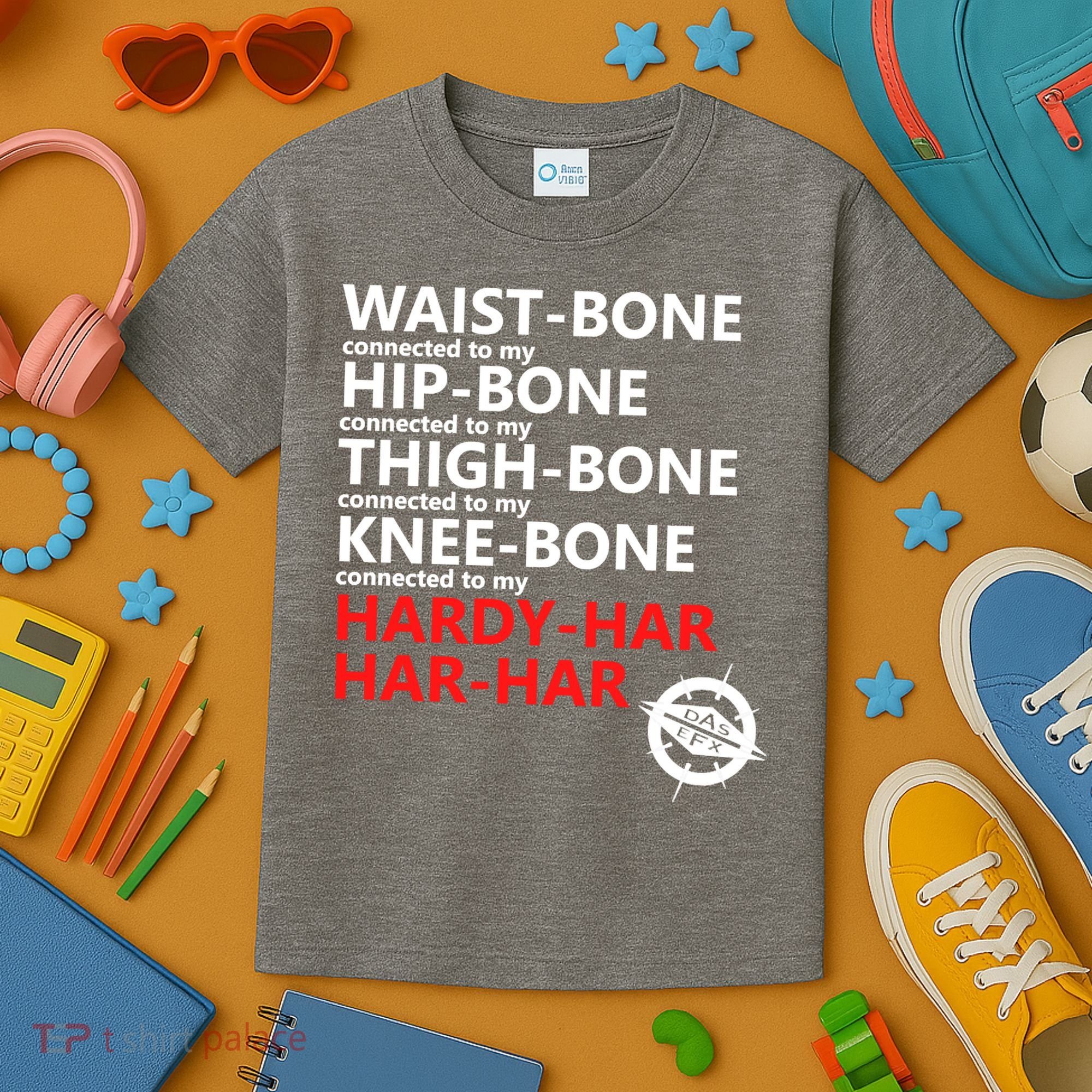 Waist Bones Hip Bones Thigh Bones Knee Bones Hardy Har Har Har Kids T-Shirt