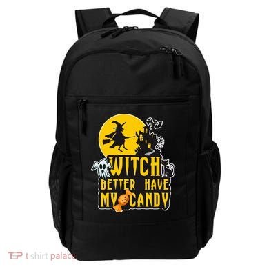 Witch Better Have My Candy Halloween Meaningful Gift Backpack