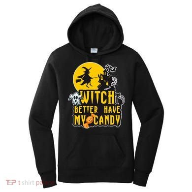 Witch Better Have My Candy Halloween Meaningful Gift Women's Hoodie