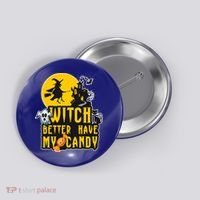 Witch Better Have My Candy Halloween Meaningful Gift Button thumb 0