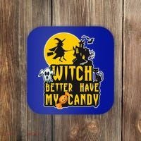 Witch Better Have My Candy Halloween Meaningful Gift Coaster thumb 0