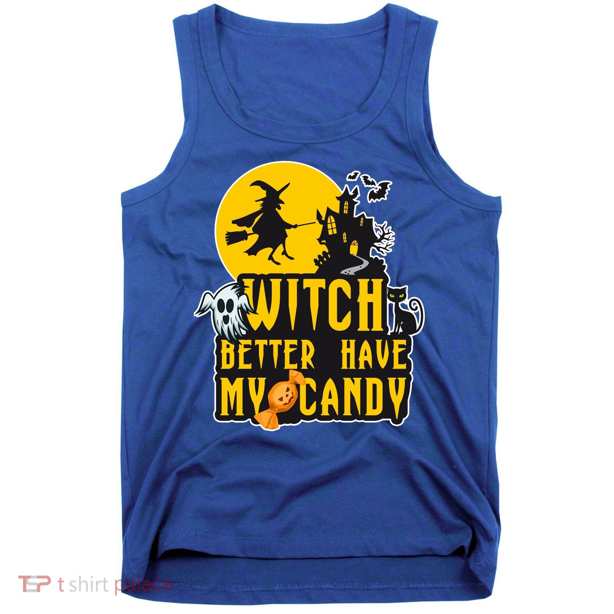 Witch Better Have My Candy Halloween Meaningful Gift Tank Top