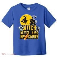 Witch Better Have My Candy Halloween Meaningful Gift Toddler T-Shirt thumb 0