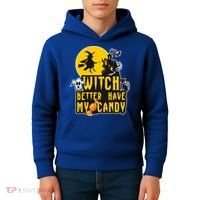 Witch Better Have My Candy Halloween Meaningful Gift Kids Hoodie thumb 4