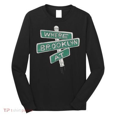 Where Brooklyn Is Long Sleeve Shirt