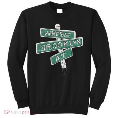 Where Brooklyn Is Sweatshirt