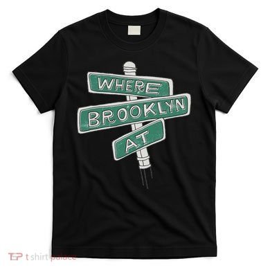 Where Brooklyn Is T-Shirt