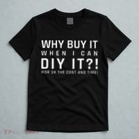 Why Buy It When I Can Diy It For 3x The Cost And Time T-Shirt thumb 5