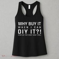 Why Buy It When I Can Diy It For 3x The Cost And Time Women's Tank Top thumb 3