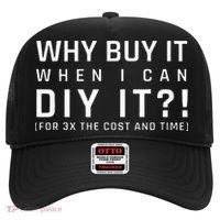 Why Buy It When I Can Diy It For 3x The Cost And Time Hat thumb 0