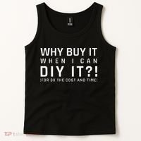 Why Buy It When I Can Diy It For 3x The Cost And Time Tank Top thumb 2