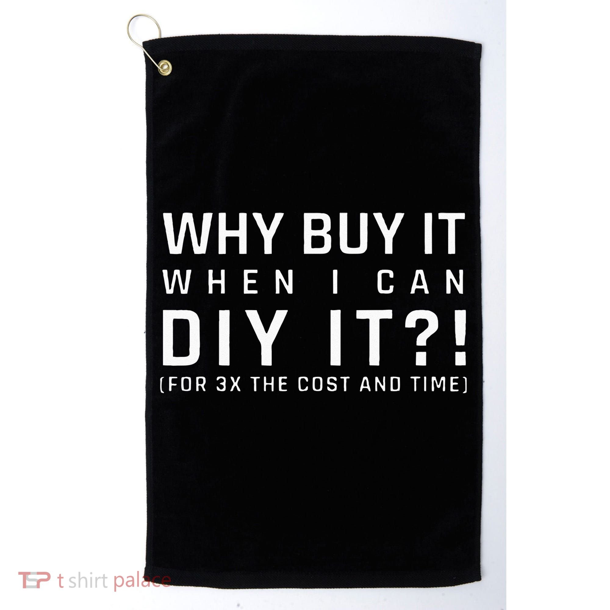Why Buy It When I Can Diy It For 3x The Cost And Time Golf Towel