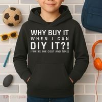 Why Buy It When I Can Diy It For 3x The Cost And Time Kids Hoodie thumb 2