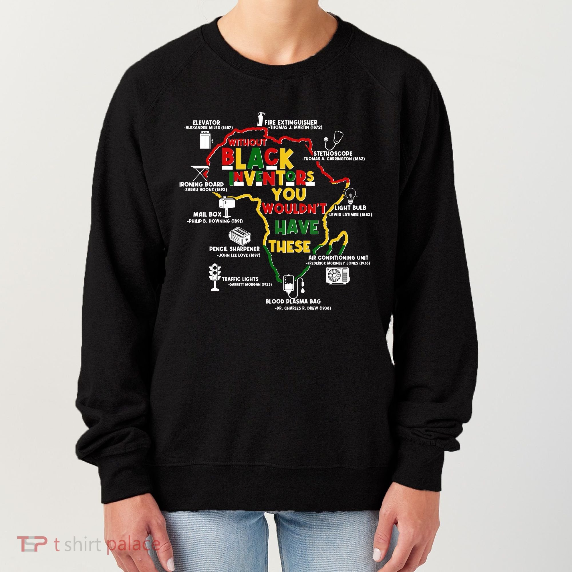 Without Black Inventors You Wouldnt Have These Important Inventions Women's Sweatshirt