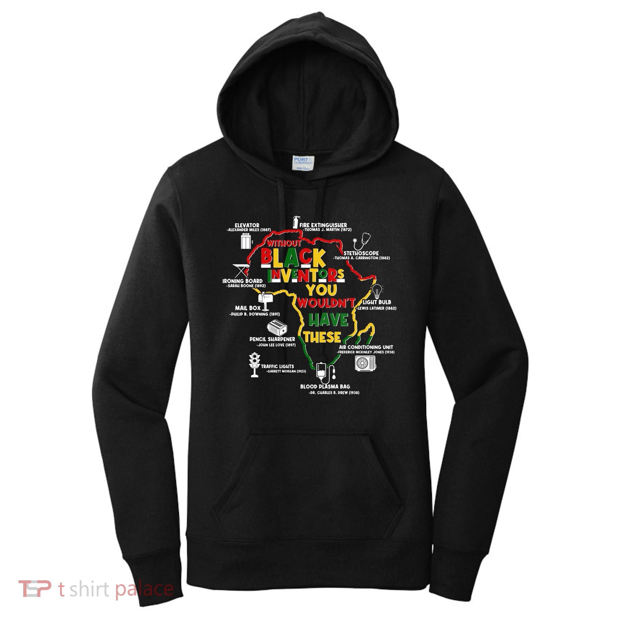 Without Black Inventors You Wouldnt Have These Important Inventions Women's Hoodie