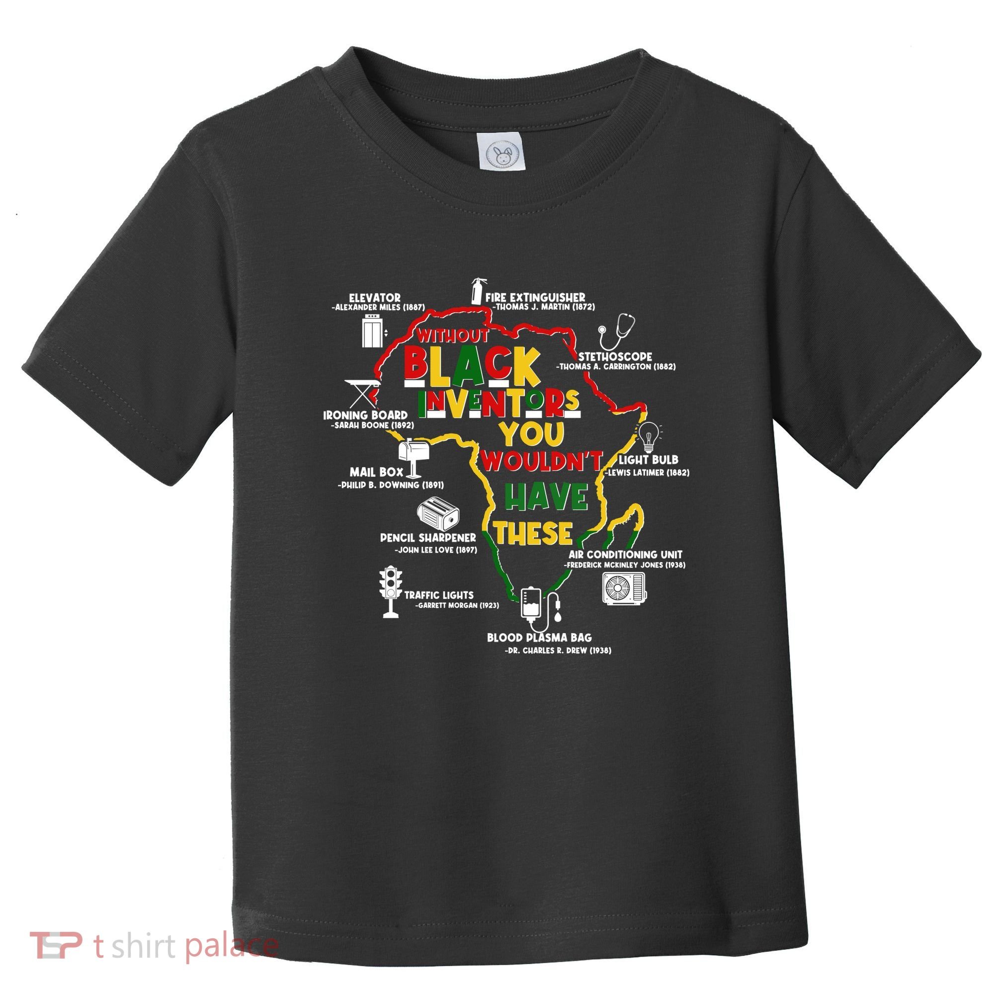 Without Black Inventors You Wouldnt Have These Important Inventions Toddler T-Shirt