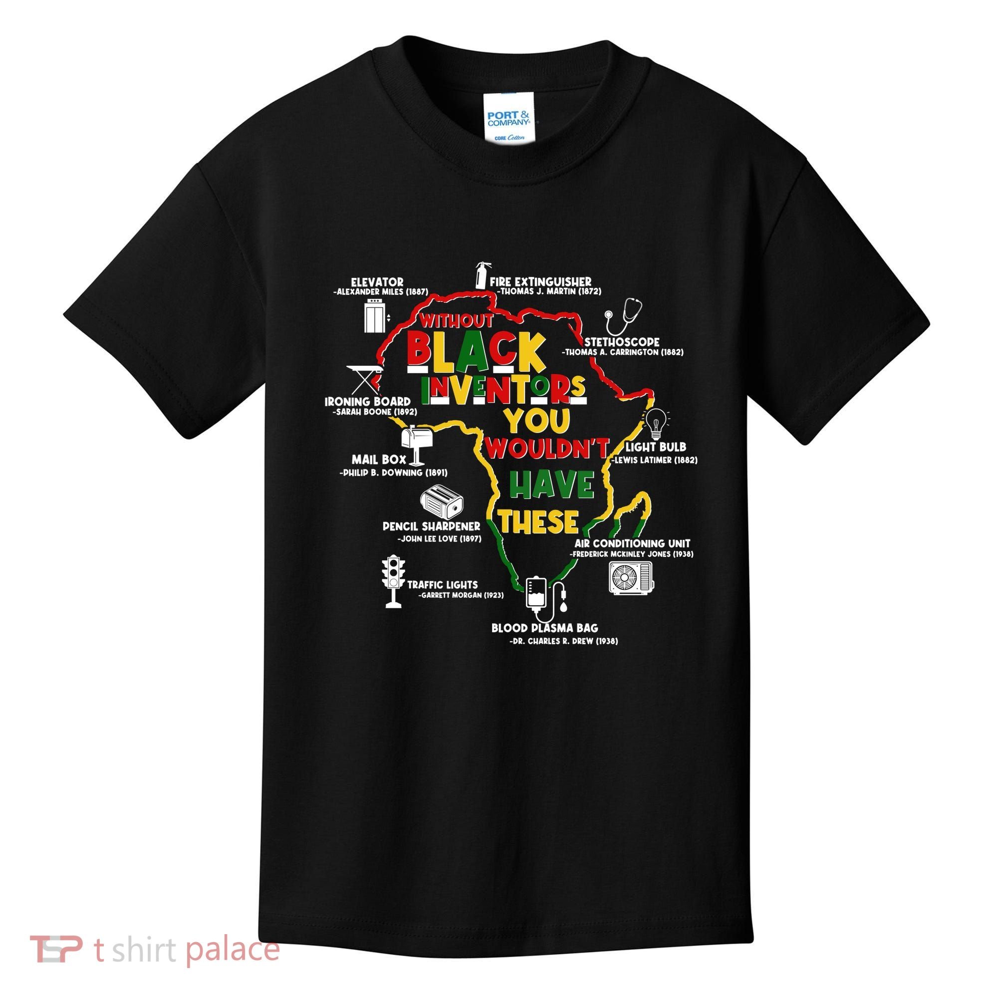 Without Black Inventors You Wouldnt Have These Important Inventions Kids T-Shirt