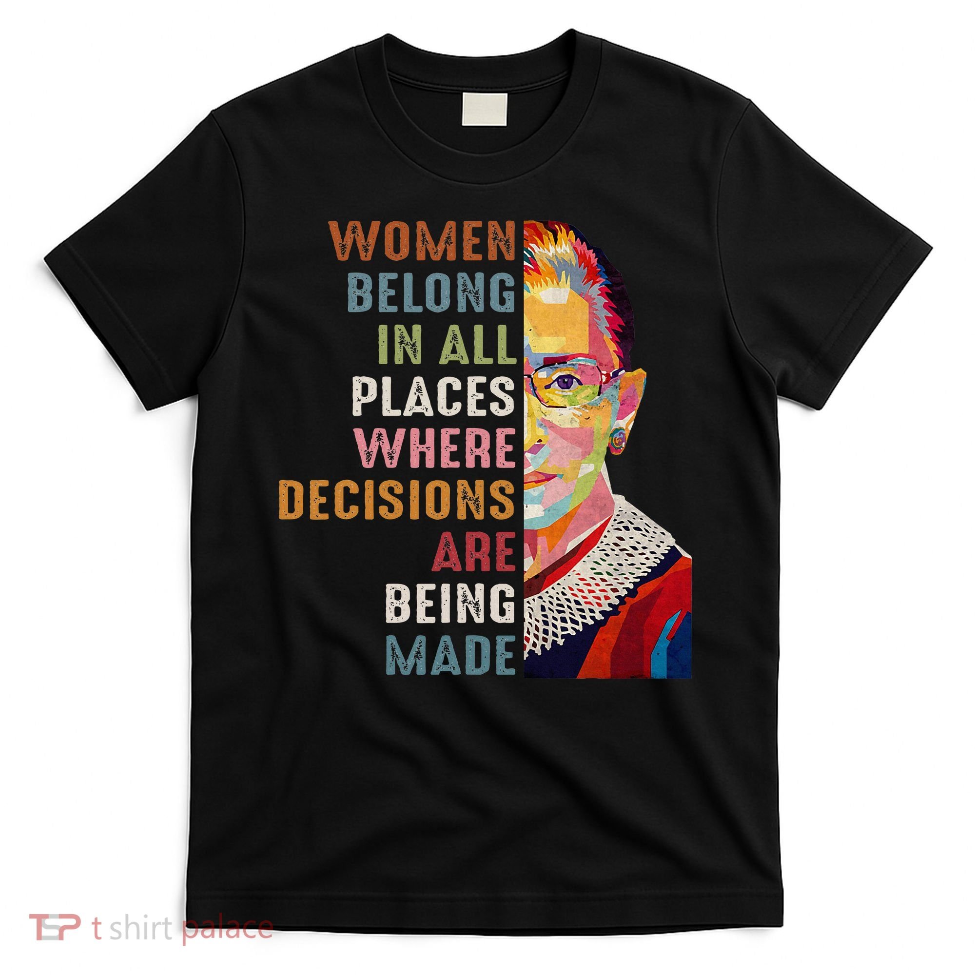 Women Belong In All Places Ruth Bader Ginsburg Rbg T-Shirt