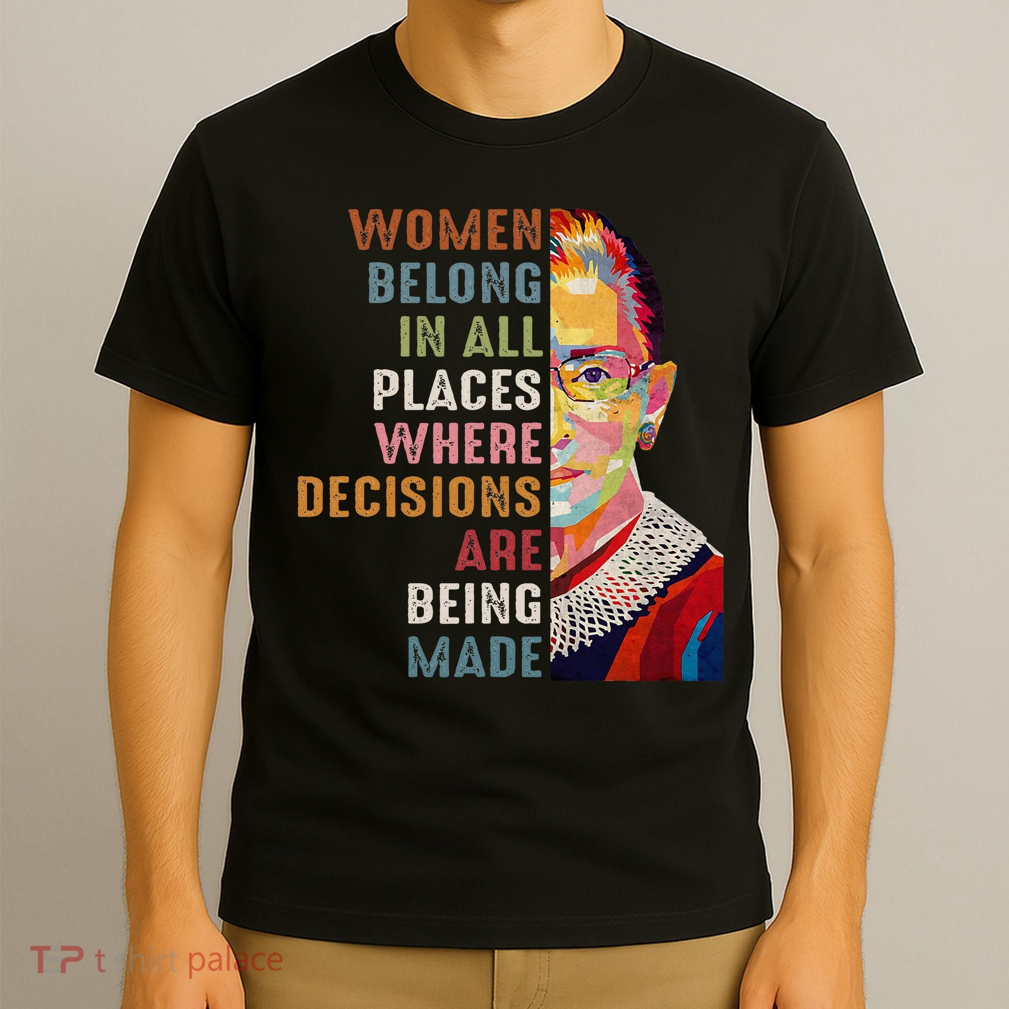 Women Belong In All Places Ruth Bader Ginsburg Rbg T-Shirt