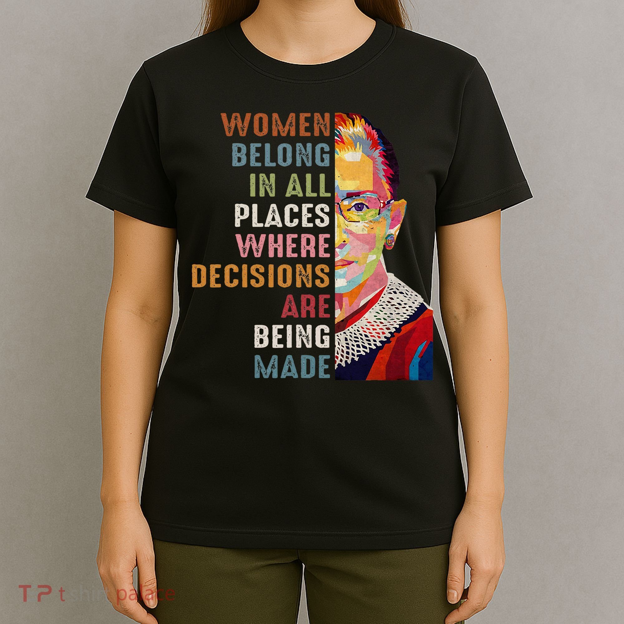 Women Belong In All Places Ruth Bader Ginsburg Rbg T-Shirt