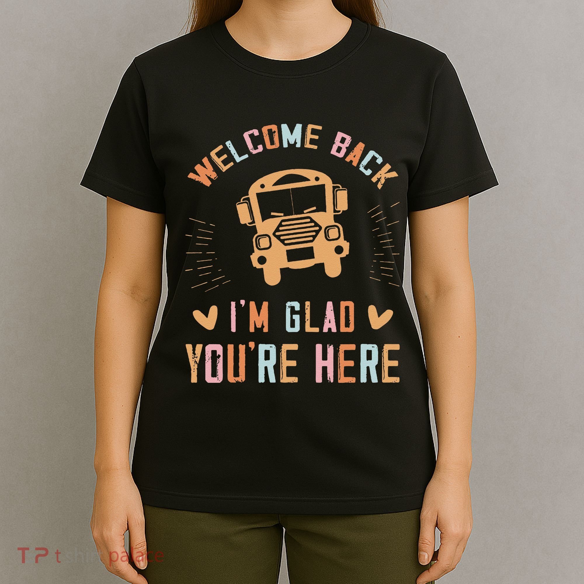 Welcome Back IM Glad YouRe Here Teacher T-Shirt
