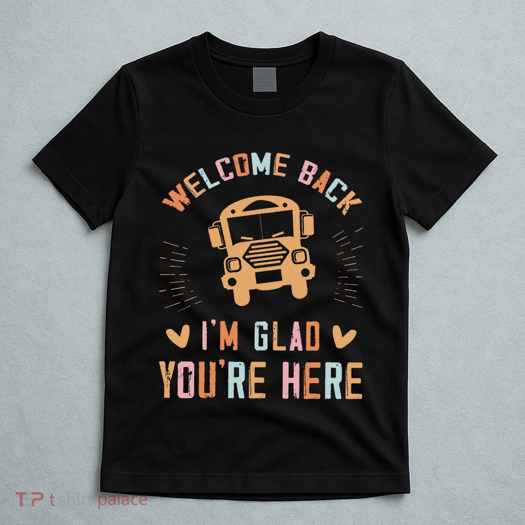 Welcome Back IM Glad YouRe Here Teacher T-Shirt