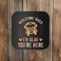 Welcome Back IM Glad YouRe Here Teacher Coaster thumb 0