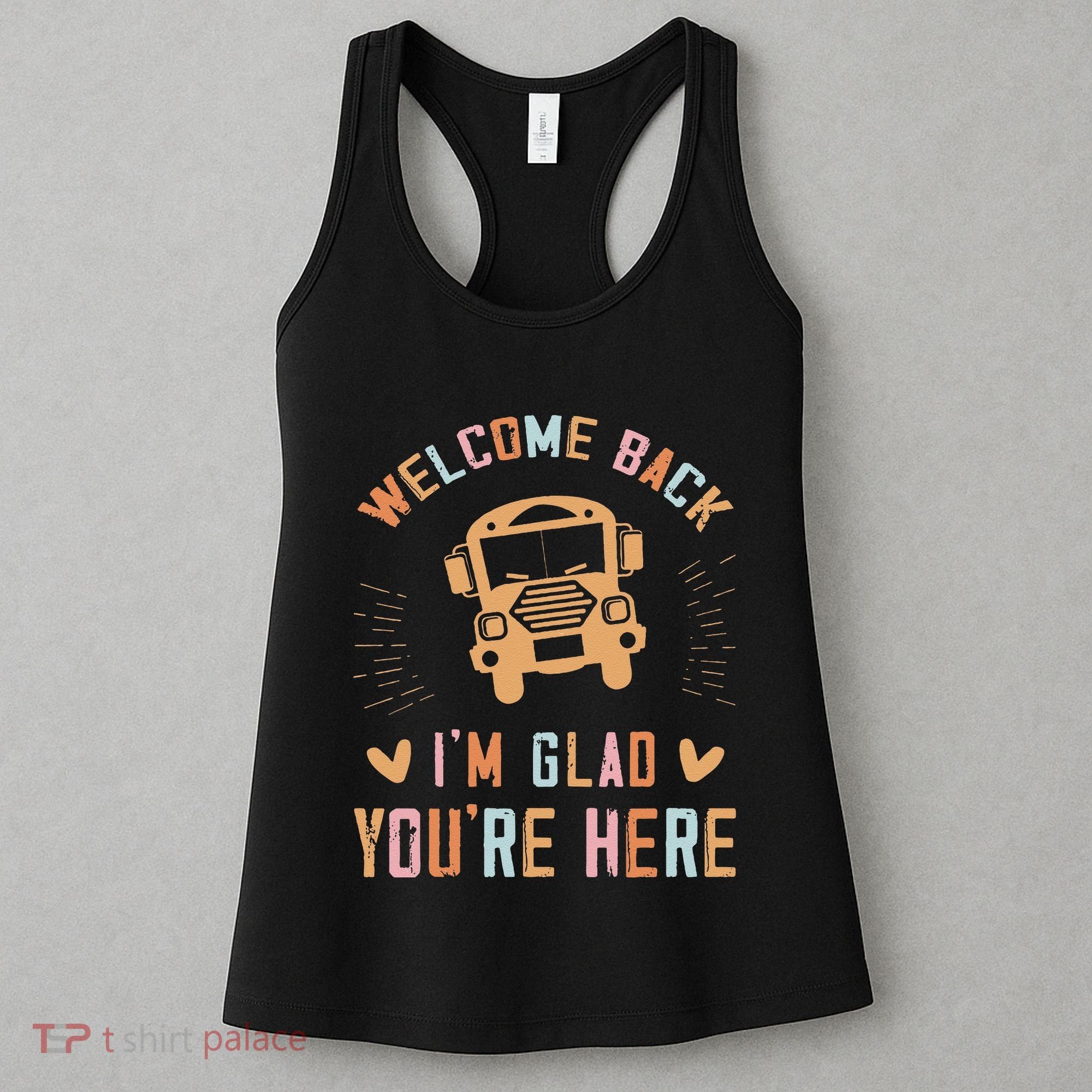 Welcome Back IM Glad YouRe Here Teacher Women's Tank Top