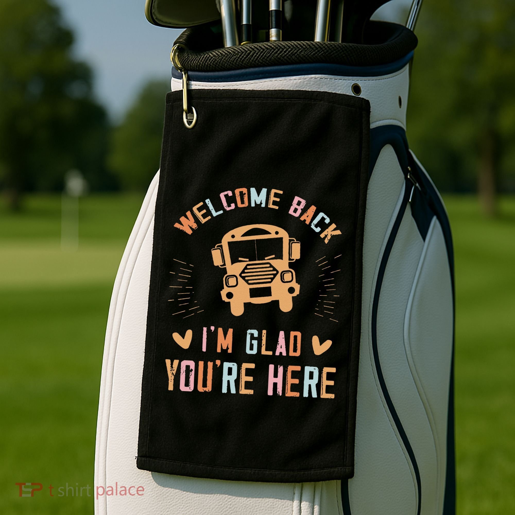 Welcome Back IM Glad YouRe Here Teacher Golf Towel