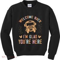 Welcome Back IM Glad YouRe Here Teacher Kids Sweatshirt thumb 0