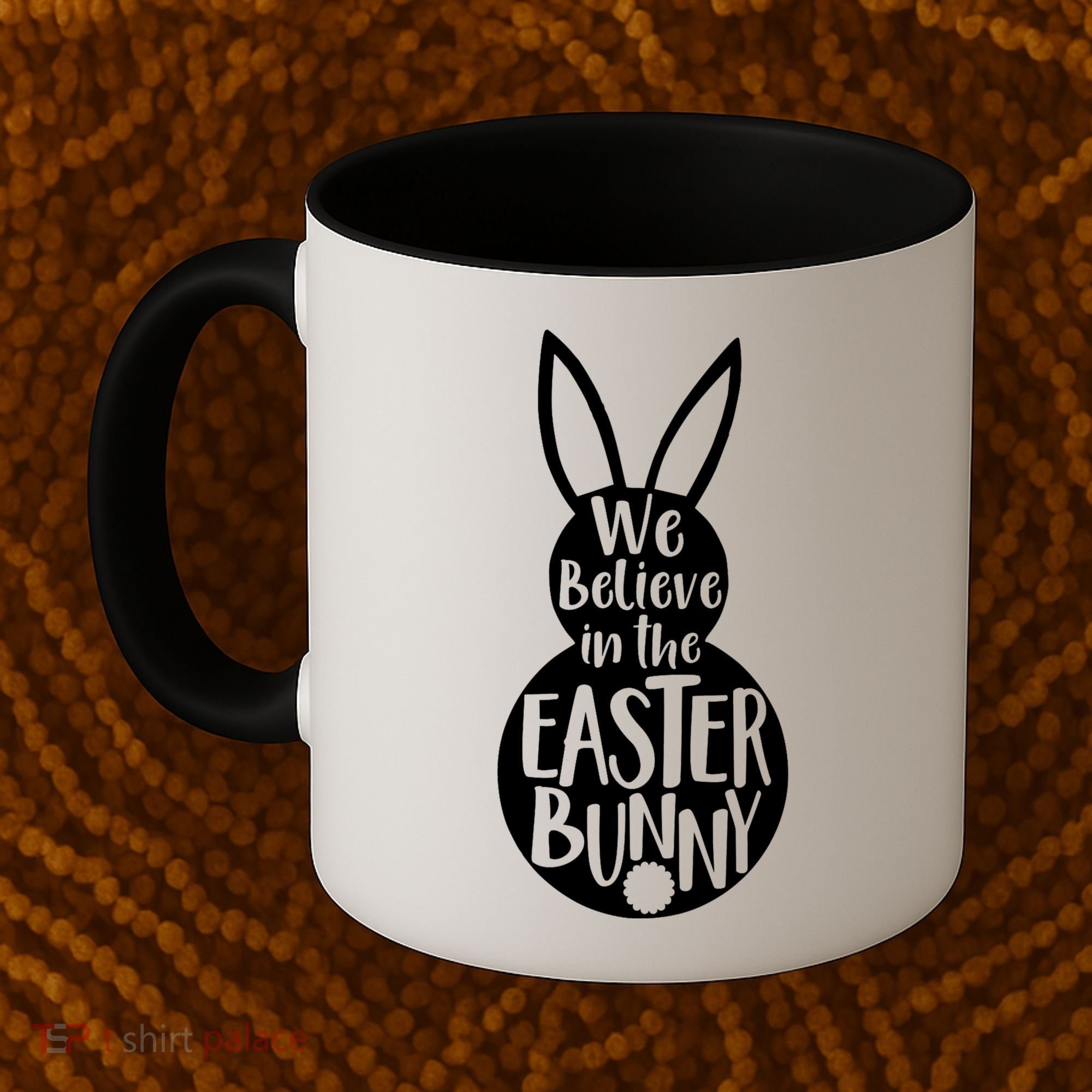 We Believe In The Easter Bunny Coffee Mug