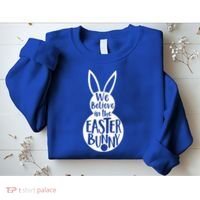We Believe In The Easter Bunny Sweatshirt thumb 2