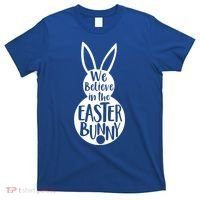 We Believe In The Easter Bunny T-Shirt thumb 0