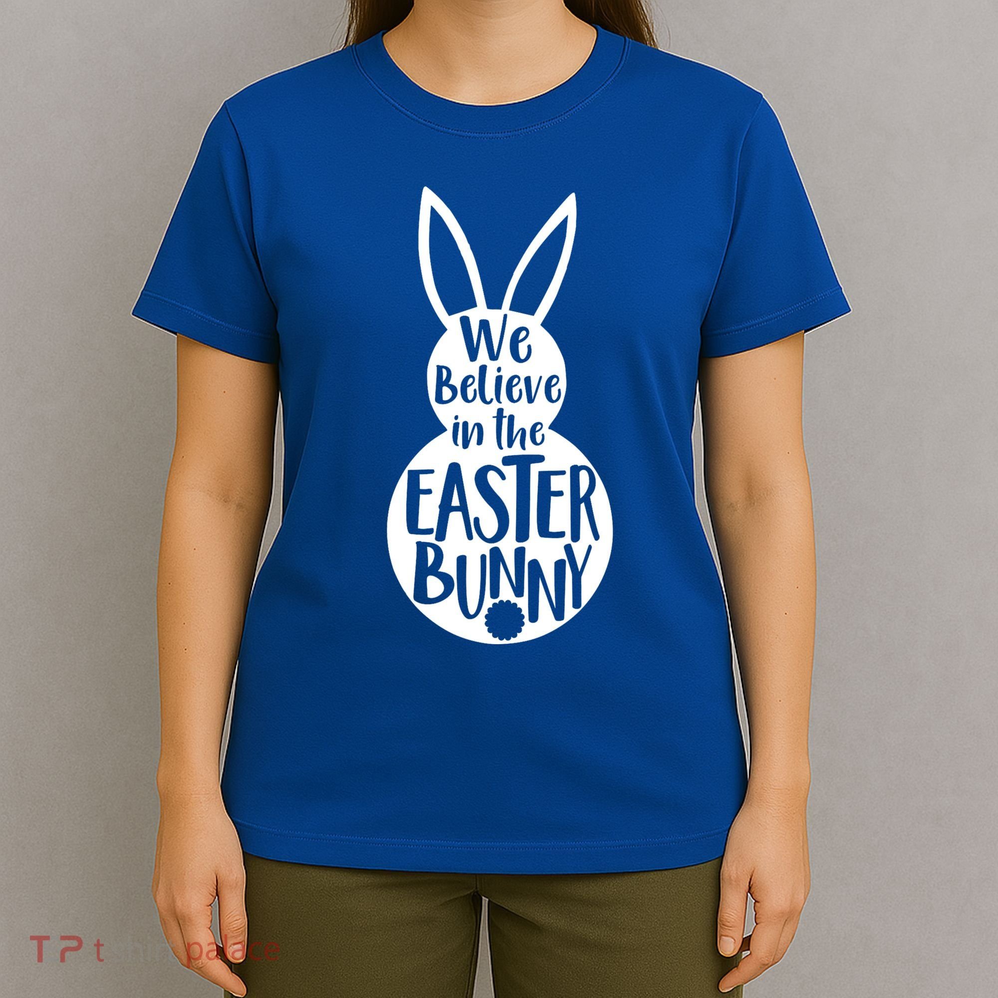 We Believe In The Easter Bunny T-Shirt