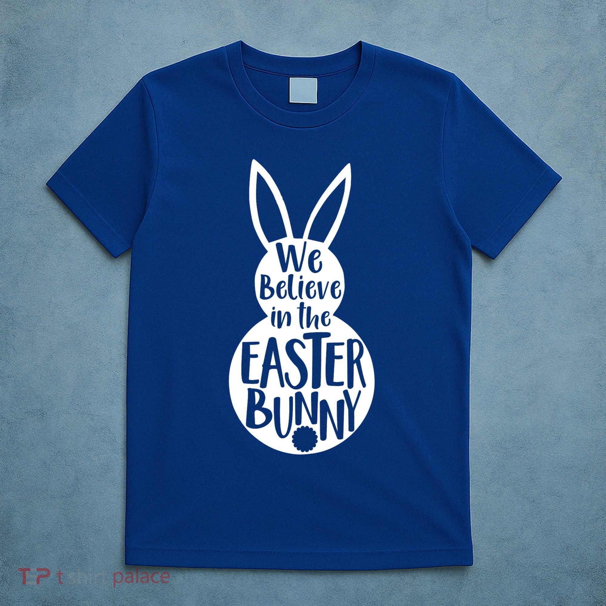 We Believe In The Easter Bunny T-Shirt
