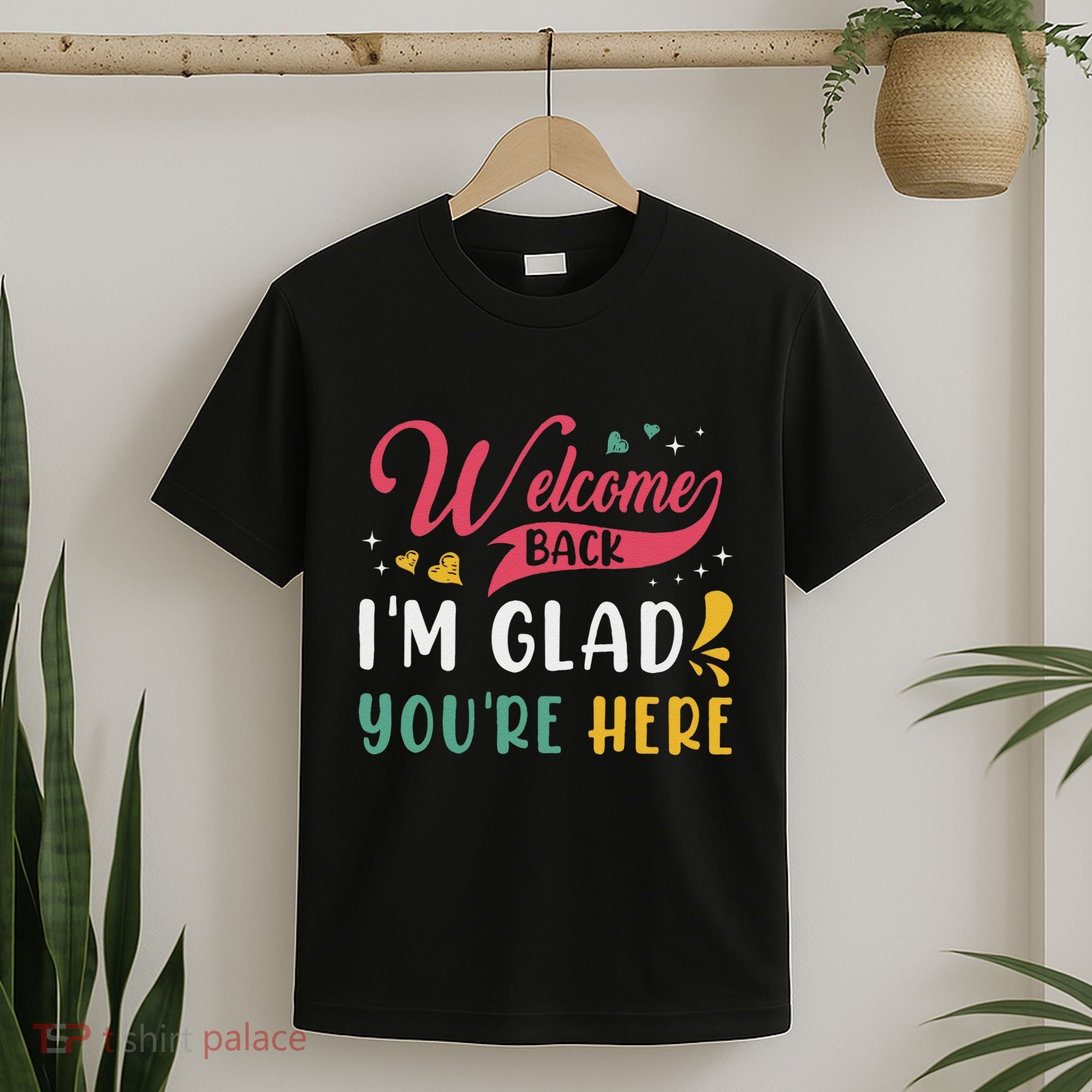 Welcome Back IM Glad YouRe Here Teacher Back To School T-Shirt
