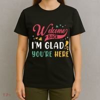 Welcome Back IM Glad YouRe Here Teacher Back To School T-Shirt thumb 4