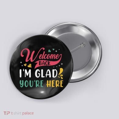 Welcome Back IM Glad YouRe Here Teacher Back To School Button