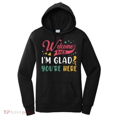 Welcome Back IM Glad YouRe Here Teacher Back To School Women's Hoodie