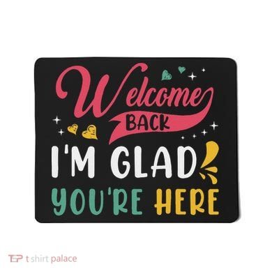 Welcome Back IM Glad YouRe Here Teacher Back To School Mousepad