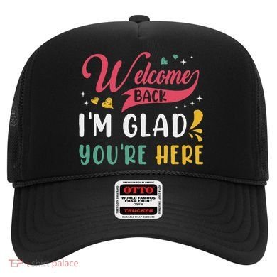 Welcome Back IM Glad YouRe Here Teacher Back To School Hat