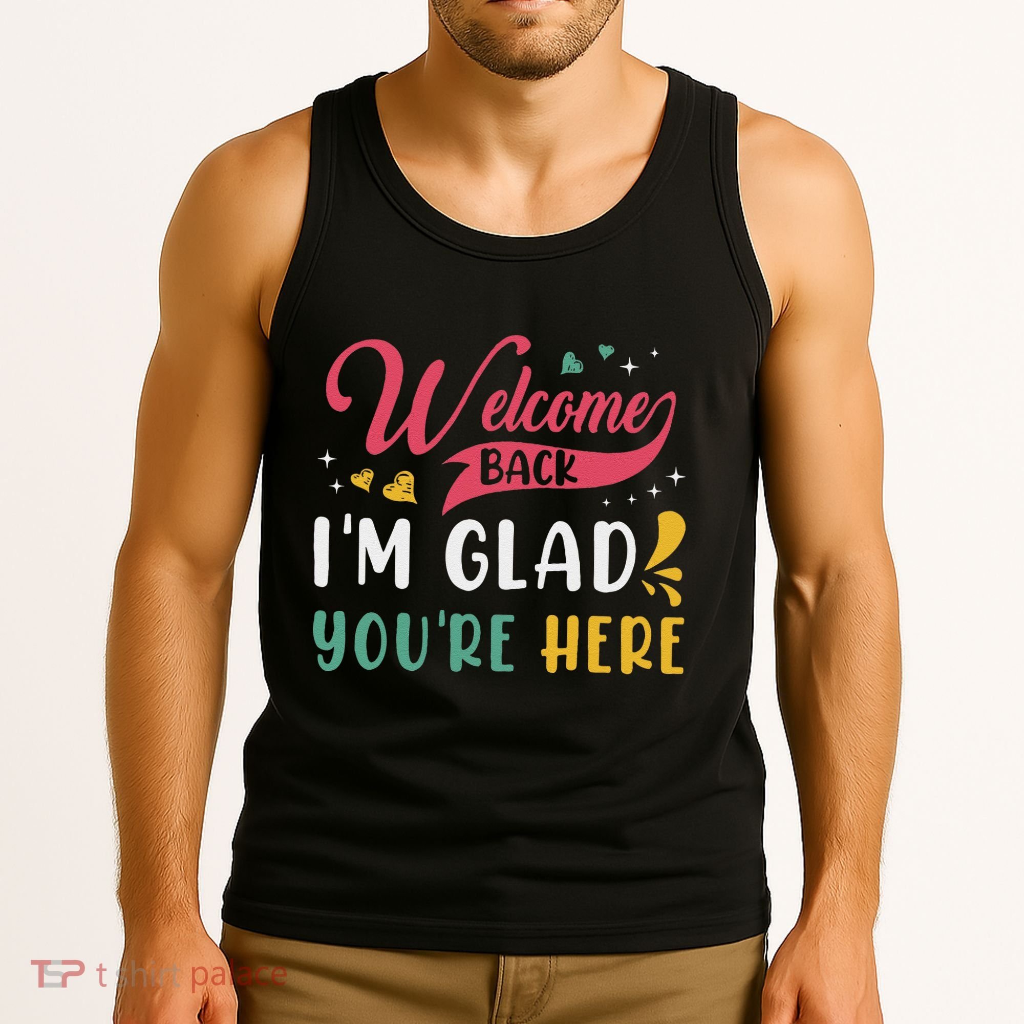 Welcome Back IM Glad YouRe Here Teacher Back To School Tank Top