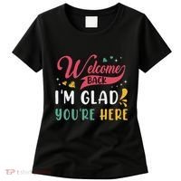 Welcome Back IM Glad YouRe Here Teacher Back To School Women's T-Shirt thumb 0